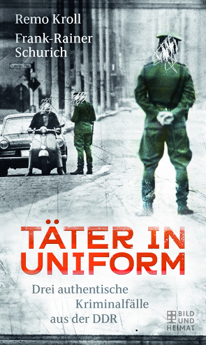 Täter in Uniform von Kroll / Schurich,  Remo / Frank-Rainer