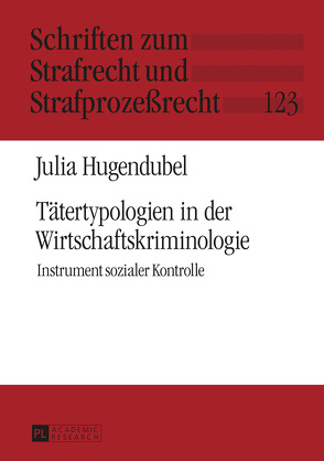 Tätertypologien in der Wirtschaftskriminologie von Hugendubel,  Julia