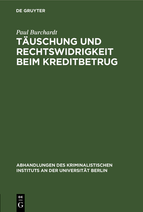 Täuschung und Rechtswidrigkeit beim Kreditbetrug von Burchardt,  Paul