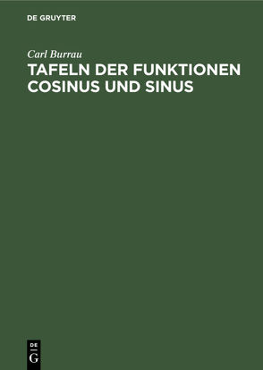 Tafeln der Funktionen Cosinus und Sinus von Burrau,  Carl