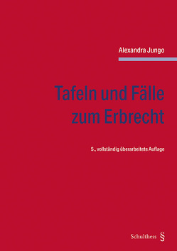 Tafeln und Fälle zum Erbrecht von Jungo,  Alexandra