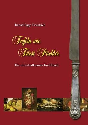 Tafeln wie Fürst Pückler von Friedrich,  Bernd Ingo
