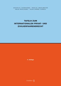 Tafeln zum Internationalen Privat- und Zivilverfahrensrecht (PrintPlus) von Bolliger,  Felix, Capaul,  Gian Andri, Grolimund,  Pascal, Schnyder,  Anton K