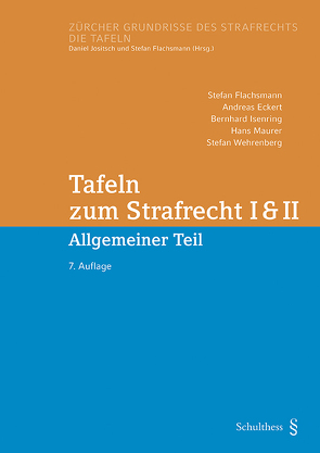 Tafeln zum Strafrecht I & II (PrintPlu§) von Eckert,  Andreas, Flachsmann,  Stefan, Isenring,  Bernhard, Maurer,  Hans, Wehrenberg,  Stefan