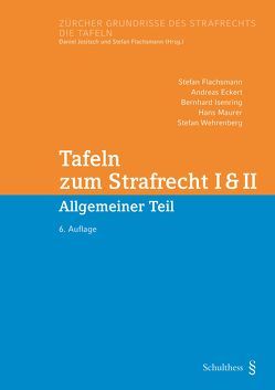 Tafeln zum Strafrecht I & II (PrintPlu§) von Eckert,  Andreas, Flachsmann,  Stefan, Isenring,  Bernhard, Maurer,  Hans, Wehrenberg,  Stefan