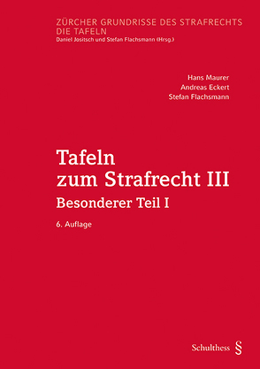 Tafeln zum Strafrecht III (PrintPlu§) von Eckert,  Andreas, Flachsmann,  Stefan, Maurer,  Hans