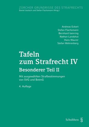 Tafeln zum Strafrecht IV (PrintPlu§) von Eckert,  Andreas, Flachsmann,  Stefan, Isenring,  Bernhard, Landshut,  Nathan, Maurer,  Hans, Wehrenberg,  Stefan