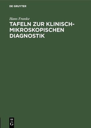Tafeln zur klinisch-mikroskopischen Diagnostik von Franke,  Hans