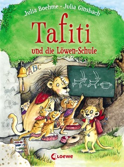 Tafiti und die Löwen-Schule von Boehme,  Julia, Ginsbach,  Julia