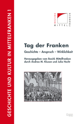 Tag der Franken von Bezirk Mittelfranken, Hecht,  Julia, Kluxen,  Andrea M.