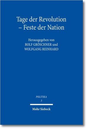Tage der Revolution – Feste der Nation von Gröschner,  Rolf, Reinhard,  Wolfgang