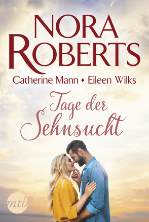 Tage der Sehnsucht von Corber,  Charlotte, Mann,  Catherine, Roberts,  Nora, Wilks,  Eileen