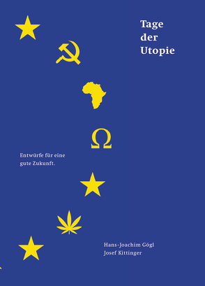 Tage der Utopie 2019 von Gögl,  Hans Joachim, Kittinger,  Josef