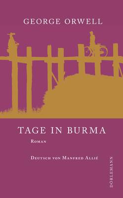 Tage in Burma von Allie,  Manfred, Orwell,  George, Papst,  Manfred