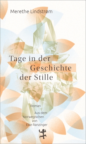 Tage in der Geschichte der Stille von Lindstrøm,  Merethe, Ranzinger,  Elke