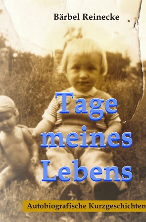 Tage meines Lebens von Reinecke,  Bärbel