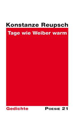 Tage wie Weiber warm von Reupsch,  Konstanze