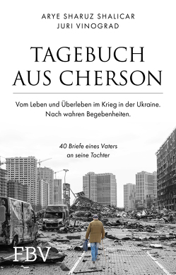 Tagebuch aus Cherson – Vom Leben und Überleben im Krieg in der Ukraine. von Shalicar,  Arye Sharuz, Vinograd,  Juri