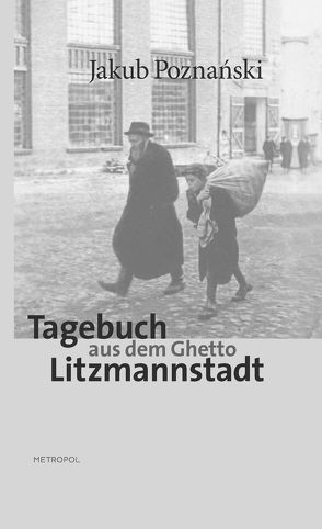 Tagebuch aus dem Ghetto Litzmannstadt von Loose,  Ingo, Poznański,  Jakub