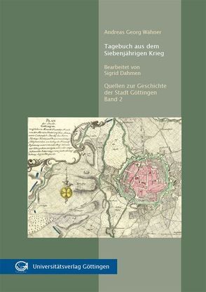 Tagebuch aus dem Siebenjährigen Krieg von Dahmen,  Sigrid, Wähner,  Andreas Georg