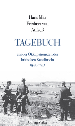 Tagebuch aus der Okkupationszeit der britischen Kanalinseln von Arand,  Tobias, Aufseß,  Hans Max Freiherr von, Nettles,  John