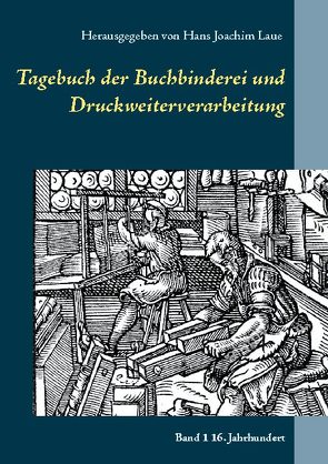 Tagebuch der Buchbinderei und Druckweiterverarbeitung von Laue,  Hans Joachim