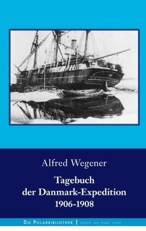Tagebuch der Danmark-Expedition 1906-1908 von Wegener,  Alfred