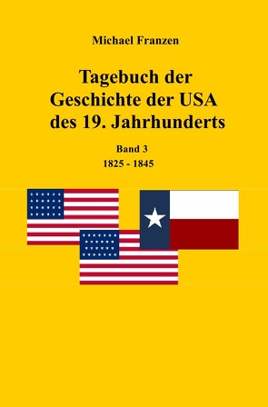 Tagebuch der Geschichte der USA des 19. Jahrhunderts, Band 3 1825-1845 von Franzen,  Michael