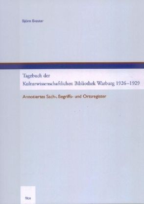 Tagebuch der Kulturwissenschaftlichen Bibliothek Warburg 1926-1929 von Biester,  Björn