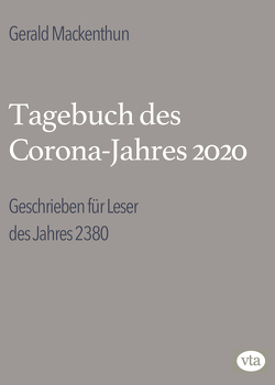Tagebuch des Corona-Jahres 2020 von Gerald,  Mackenthun