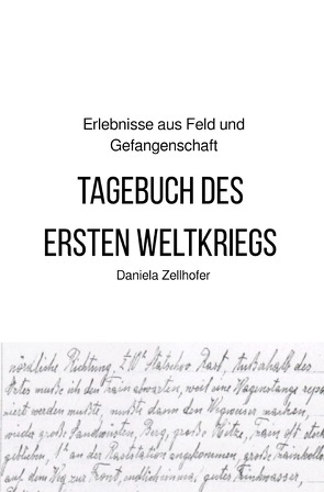 Tagebuch des ersten Weltkriegs von Zellhofer,  Daniela