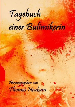 Tagebuch einer Bulimikerin von Neukum,  Thomas