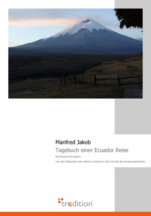 Tagebuch einer Ecuador Reise von Heinbach,  Frank, Jakob,  Manfred, Spieth,  Frank