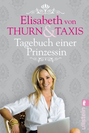 Tagebuch einer Prinzessin von Thurn und Taxis,  Elisabeth Prinzessin von, Walther,  Julia