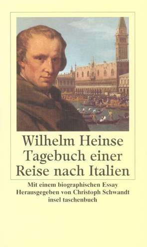 Tagebuch einer Reise nach Italien von Heinse,  Wilhelm, Hüfler,  Almut, Schwandt,  Christoph
