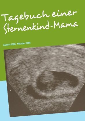 Tagebuch einer Sternenkind-Mama von Schmidt,  Stephanie
