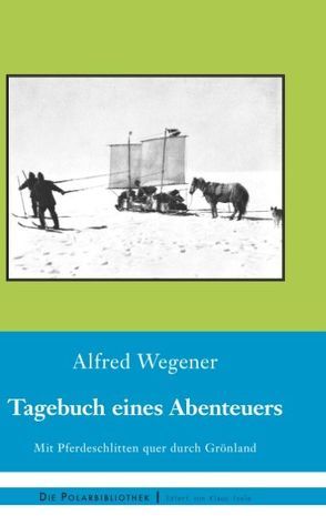 Tagebuch eines Abenteuers von Wegener,  Alfred