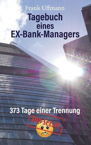 Tagebuch eines EX-Bank-Managers von Uffmann,  Frank