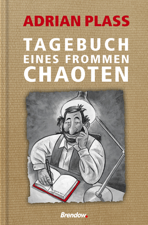 Tagebuch eines frommen Chaoten von Ebert,  Andreas, Plass,  Adrian