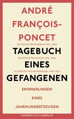 Tagebuch eines Gefangenen von François-Poncet,  André, Gayda,  Thomas, Sommer,  Barbara, Unger-Forray,  Geneviève