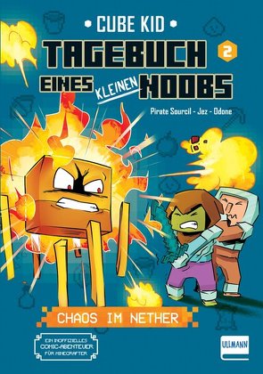 Tagebuch eines kleinen Noobs – Bd. 2 – Chaos im Nether von Cube,  Kid, Jez, Rivière,  Laura, Sourcil,  Pirate