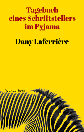 Tagebuch eines Schriftstellers im Pyjama von Laferrière,  Dany, Thill,  Beate