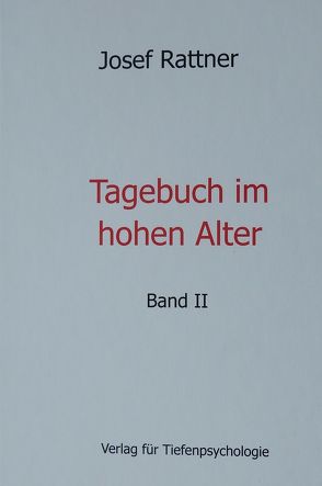 Tagebuch im hohen Alter – Band II von Rattner,  Josef
