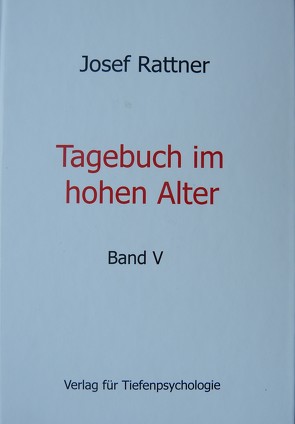 Tagebuch im hohen Alter Band V von Rattner,  Josef