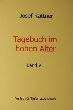 Tagebuch im hohen Alter Band VI von Rattner,  Josef