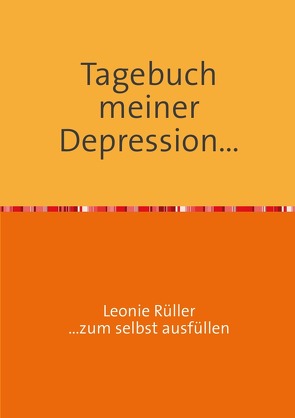 Tagebuch meiner Depression… von Rüller,  Leonie