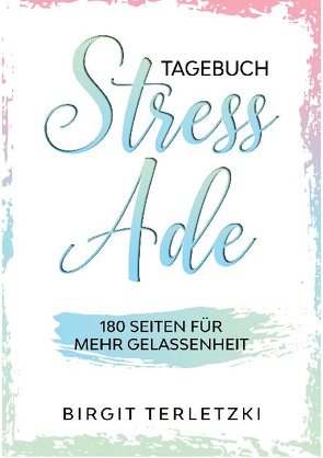 Tagebuch Stress ade von Terletzki,  Birgit