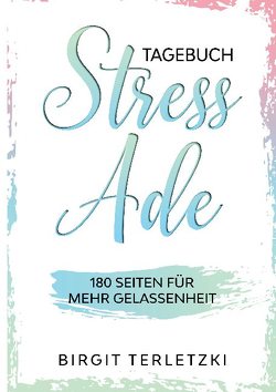 Tagebuch Stress ade von Terletzki,  Birgit
