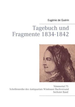 Tagebuch und Fragmente 1834-1842 von Guérin,  Eugenie de, Hasenclever,  Oscar, Wimbauer,  Tobias