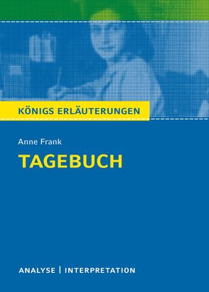 Tagebuch von Anne Frank. Textanalyse und Interpretation mit ausführlicher Inhaltsangabe und Abituraufgaben mit Lösungen. von Frank,  Anne, Freund-Spork,  Walburga